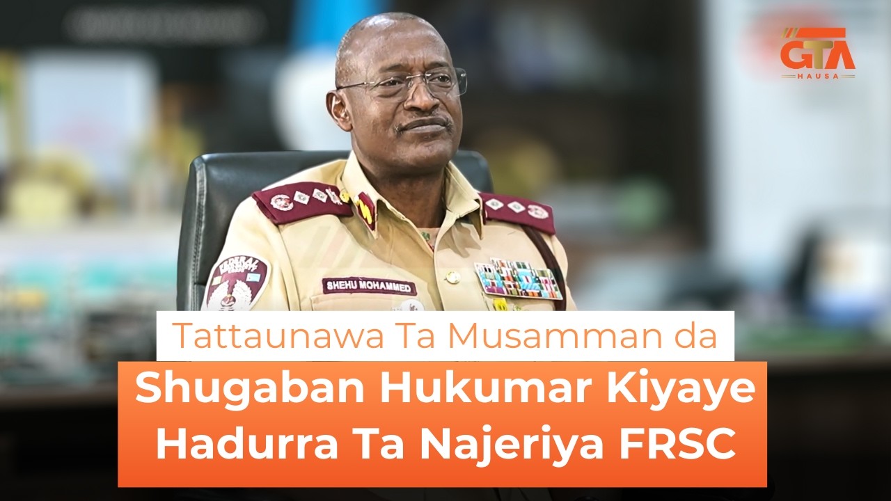 Tattaunawa Ta Musamman da Shugaban Hukumar kiyaye Haɗurra ta Kasa