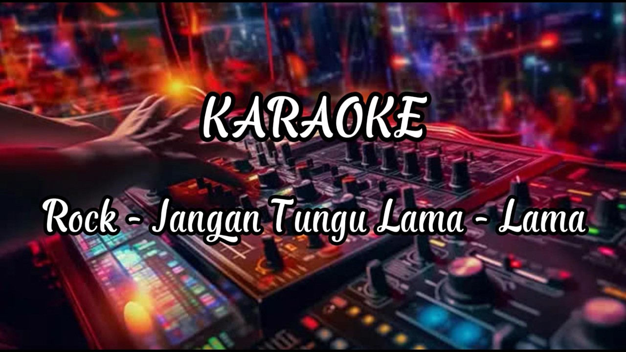 Viral Karaoke Rock - Jangan Tunggu Lama - Lama