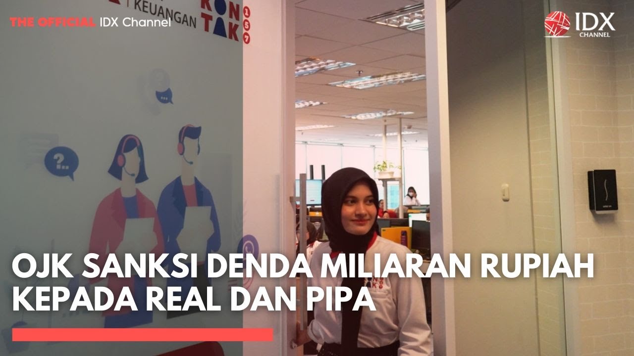 OJK Sanksi Denda Miliaran Rupiah kepada REAL dan PIPA | IDXC UPDATE
