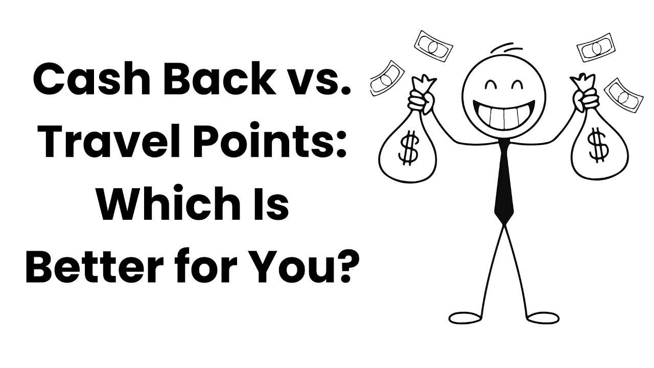 Cash Back vs. Travel Points: Which Is Better for You?