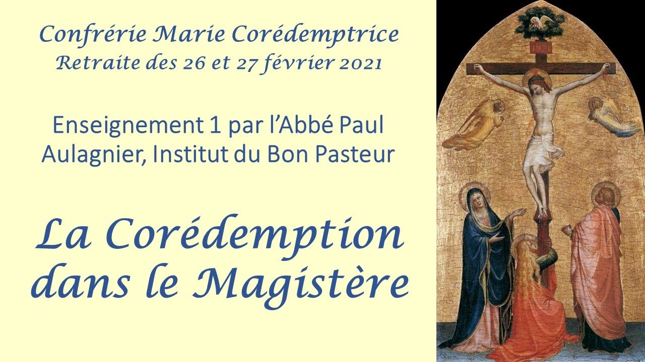 Retraite Confrérie Marie Corédemptrice : La Corédemption dans le Magistère (Abbé Aulagnier, E1)
