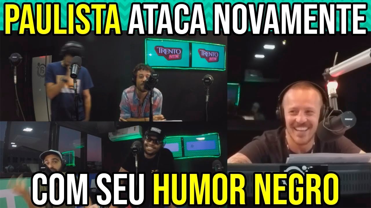 Paulista ataca novamente com seu humor NEGRO