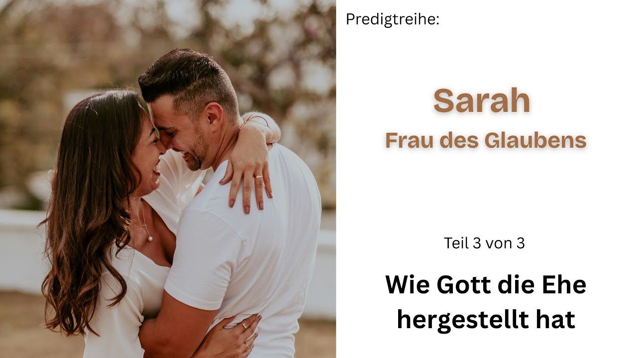 Predigt: Sarah, Frau des Glaubens - Teil 3 / Wie Gott die Ehe hergestellt hat