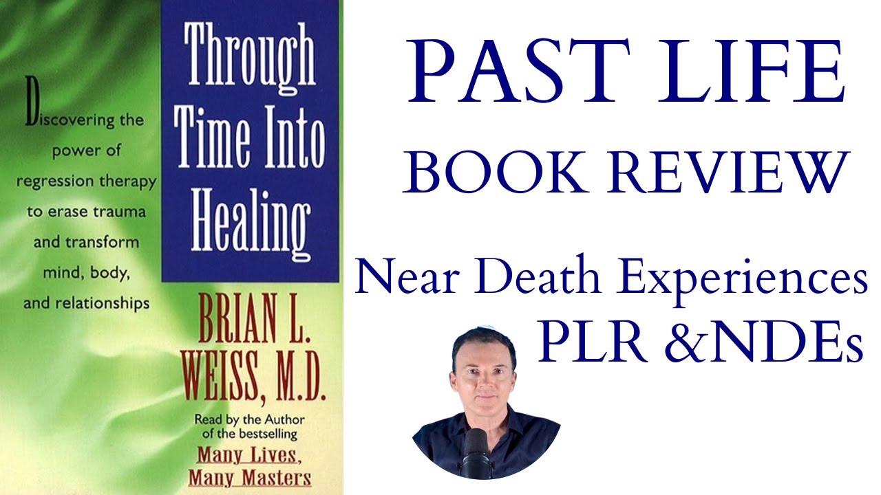 NDEs and Past Lives | Brian Weiss Through Time Into Healing | Past Life Book Review