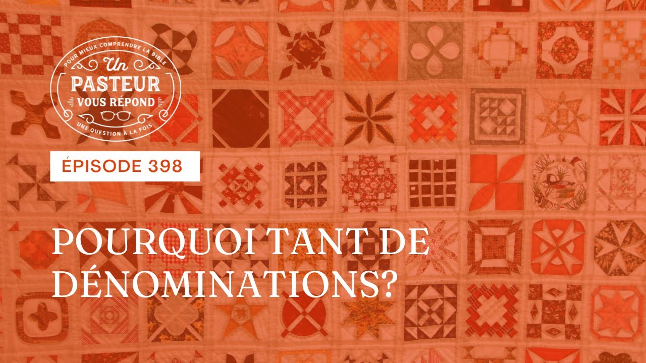 Pourquoi tant de dénominations? (Épisode 398)
