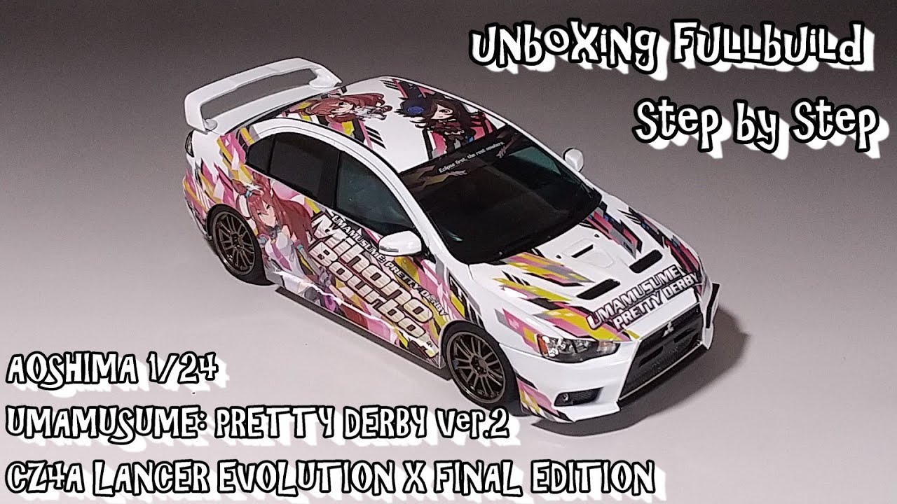 unboxing fullbuild AOSHIMA 1/24 UMAMUSUME: PRETTY DERBY Ver.2 CZ4A LANCER EVOLUTION X FINAL EDITION