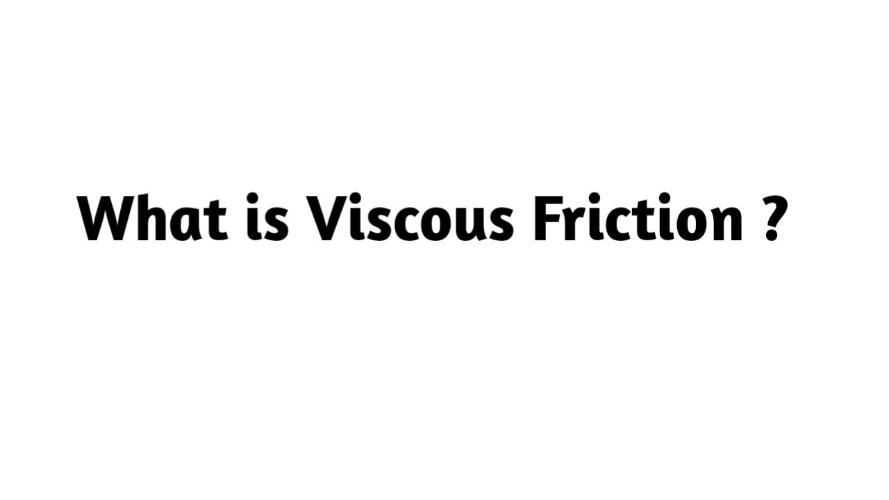 What is Viscous Friction ?