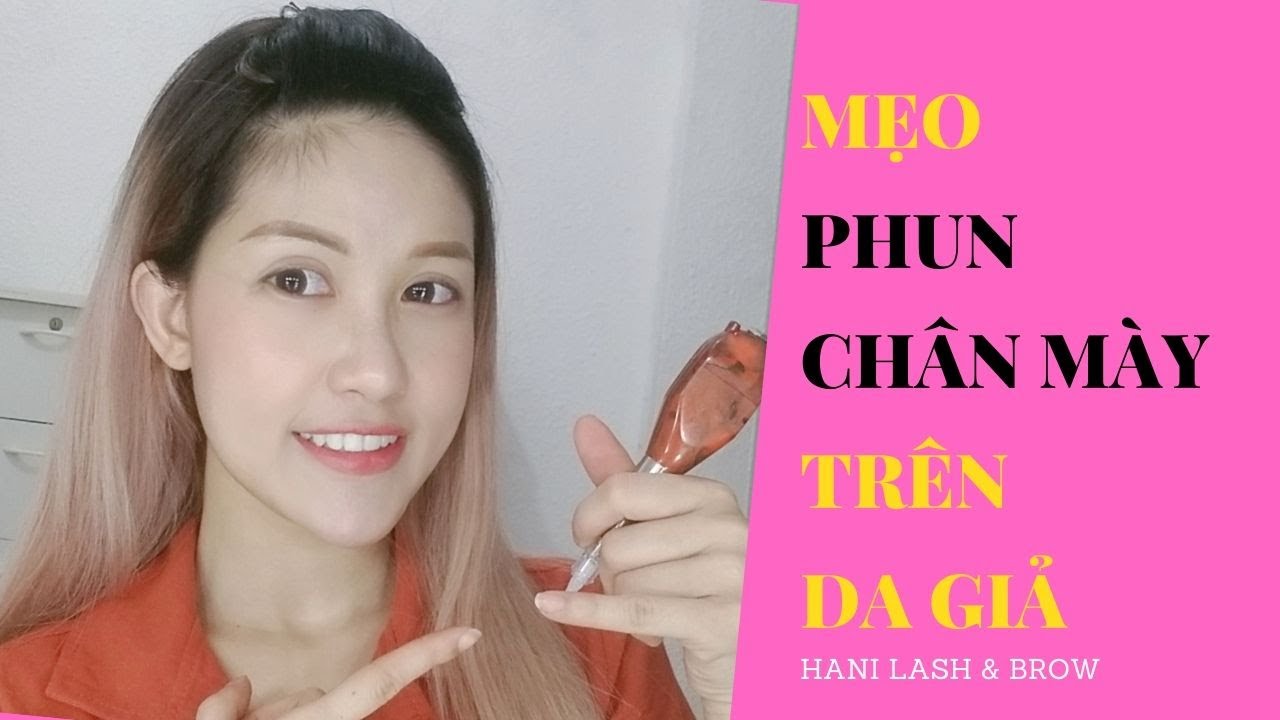 HỌC PHUN XĂM THẨM MỸ | MẸO PHUN CHÂN MÀY TRÊN DA GIẢ ĐẸP