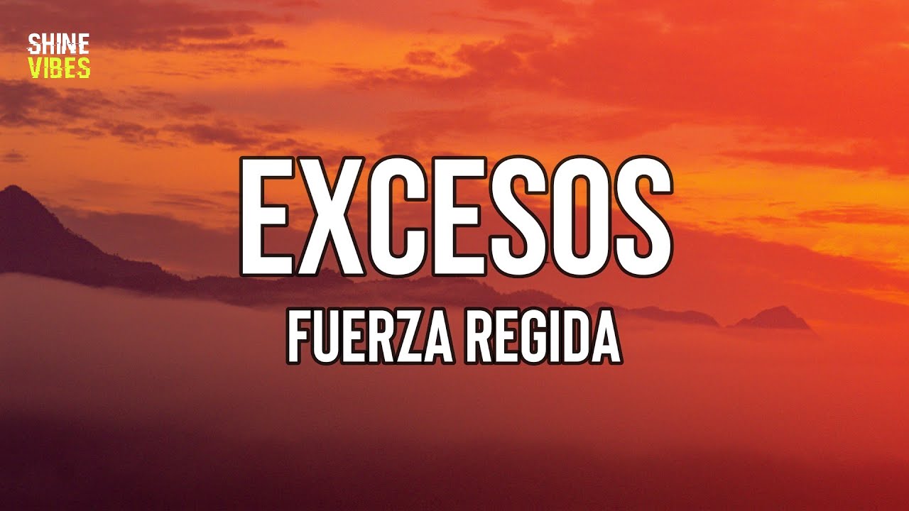 Fuerza Regida - EXCESOS (Lyrics) | Ando como quiero, destapo botellas