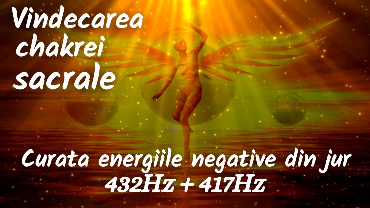 VINDECAREA CHAKREI SACRALE💛 | 432Hz + 417Hz |💛 Curata energiile negative din jur