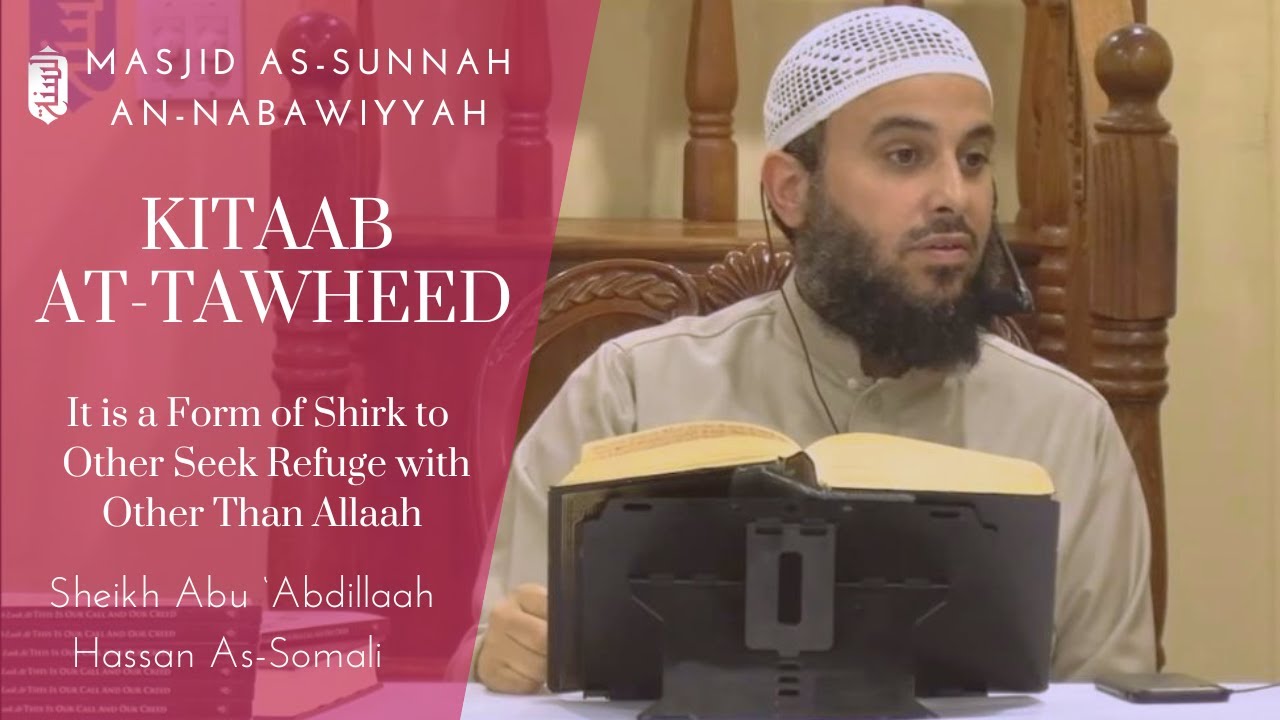 It is a Form of Shirk to Seek Refuge W/Other Than Allaah | KItaab at-Tawheed | Sheikh Hassan Somali