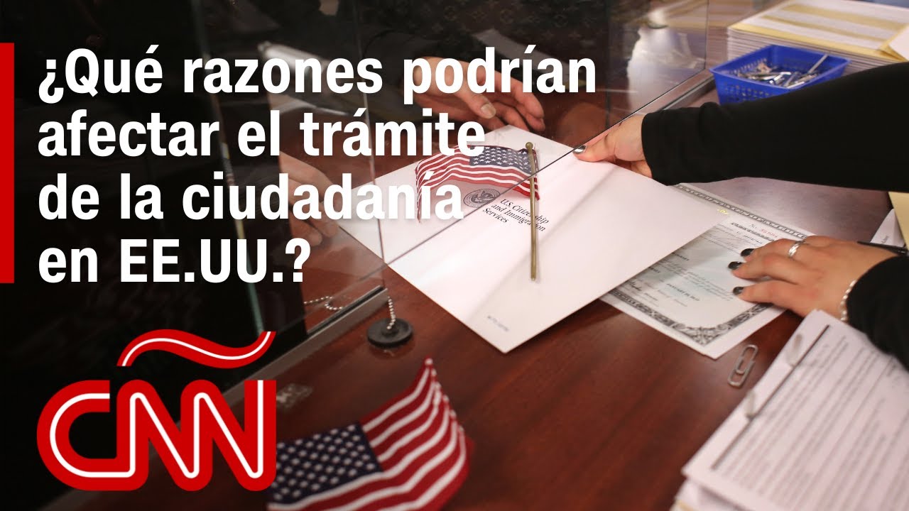 ¿Qué razones podrían afectar el trámite de la ciudadanía en EE.UU.?