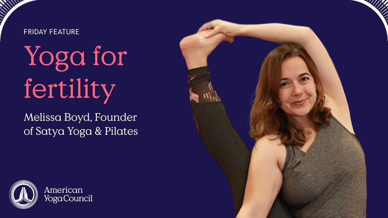 Yoga for Fertility with Melissa Boyd, Owner of Satya Yoga & Pilates Studio