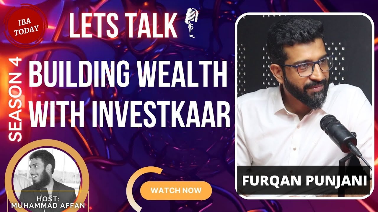 Building Wealth - Furqan Punjani - Investkaar | Episode 32 | Season 4 | Let’s Talk