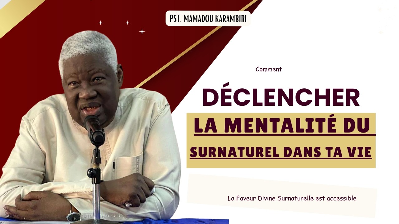 Pst Mamadou Karambiri - La Clé pour Activer le Surnaturel de Dieu dans ta Vie