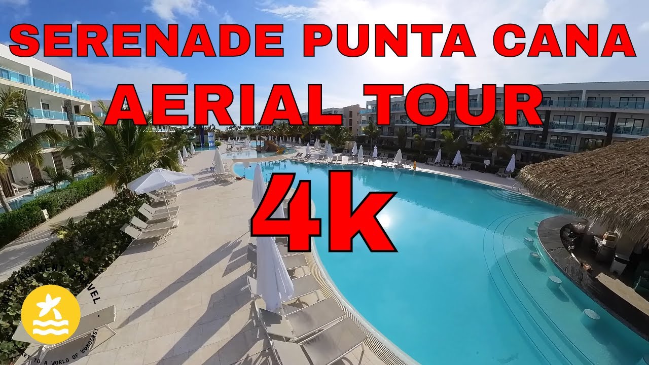 Serenade Punta Cana Witness the stunning beauty from the sky the entire property