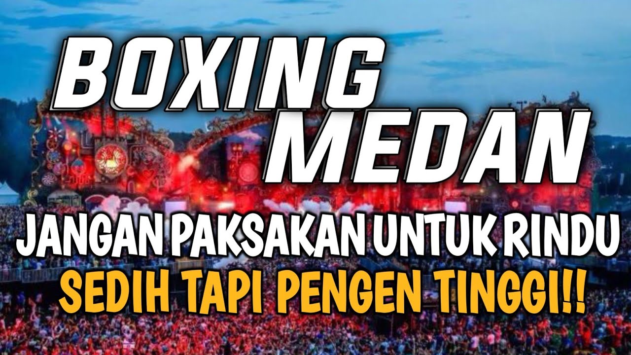 DJ BOXING MEDAN FULL BASS 2026!! JANGAN PAKSAKAN UNTUK RINDU DJ VIRAL TIKTOK BOXING MEDAN TINGGI 