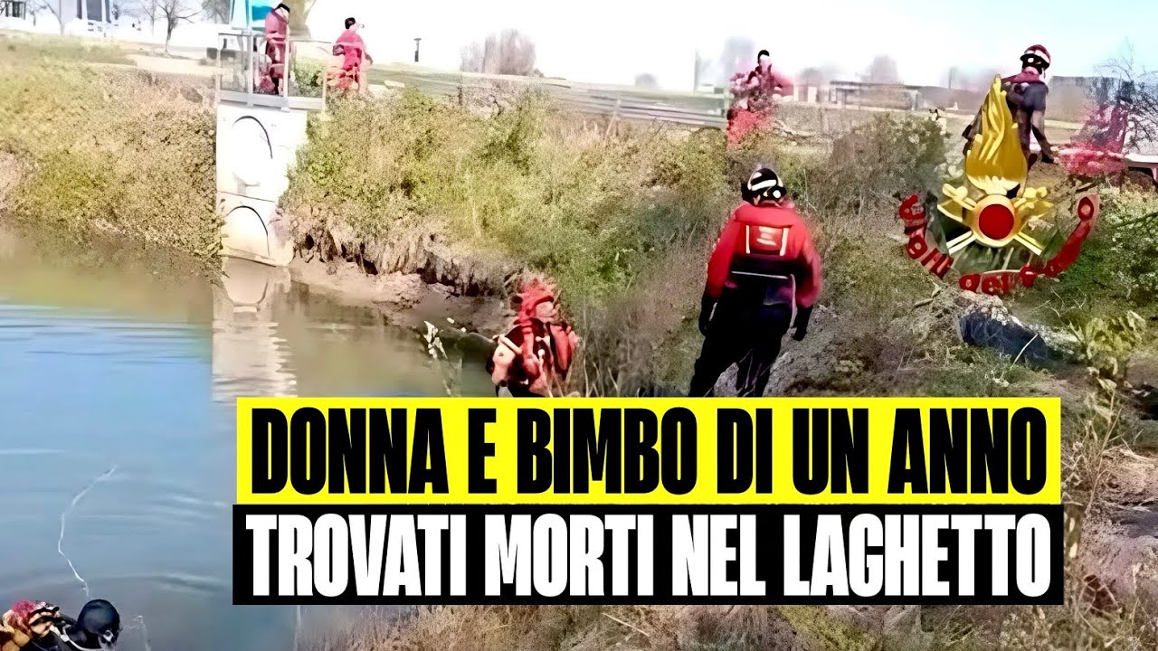 BREAKING NEWS: MOTHER AND ONE-YEAR-OLD BABY FOUND DEAD IN ARTIFICIAL LAKE. SHOCK IN ROVIGO.