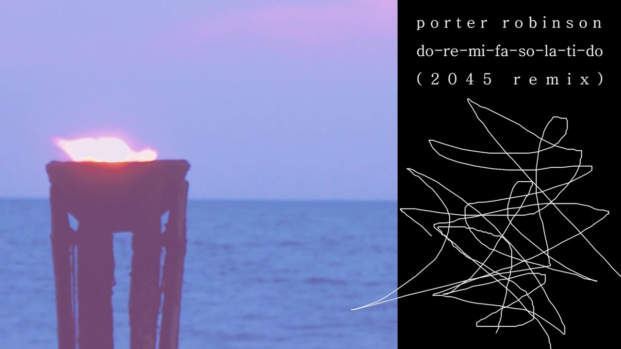 Porter Robinson - do-re-mi-fa-so-la-ti-do (2045 remix)