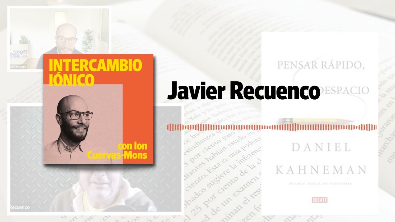 Javier Recuenco sobre “Pensar rápido, pensar despacio” de Daniel Kahneman