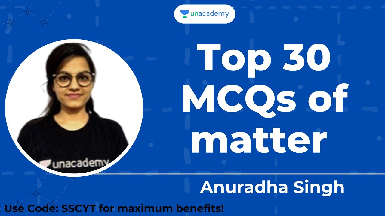Top 30 MCQs of matter | Unacademy Live - SSC Exams by Anuradha Singh