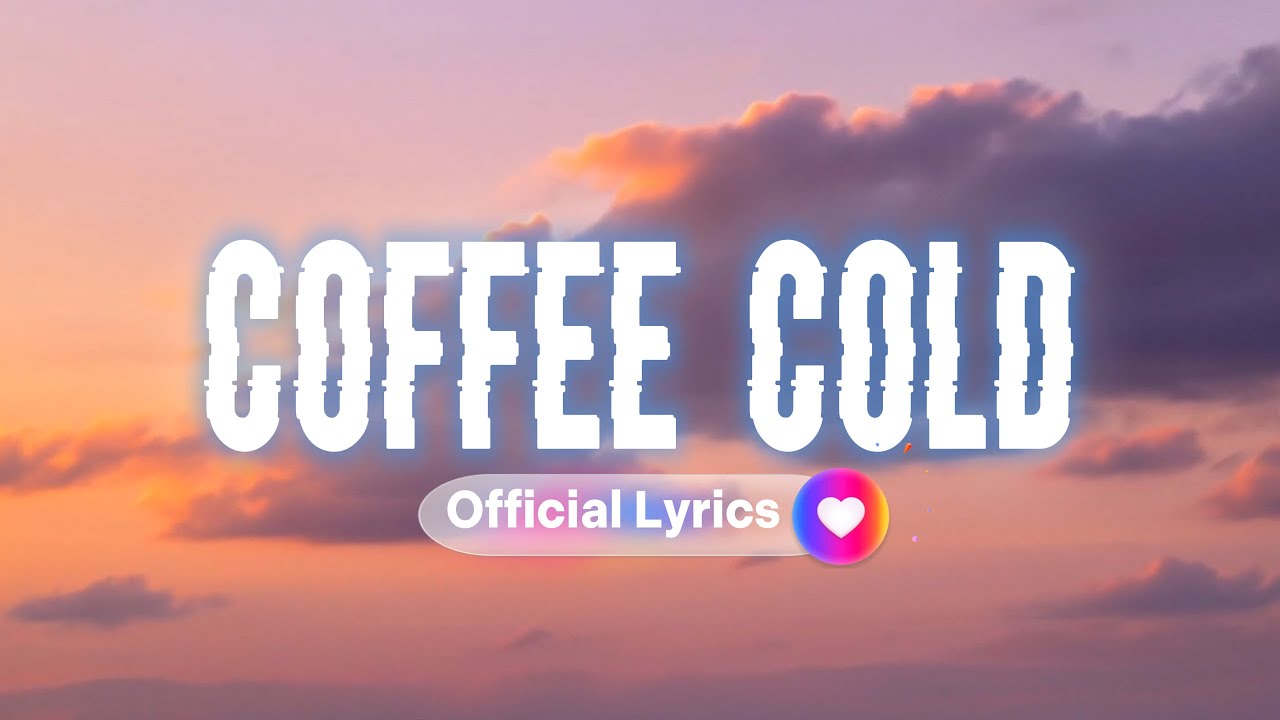 Coffee Cold - Lyrics Music | Dilidoor