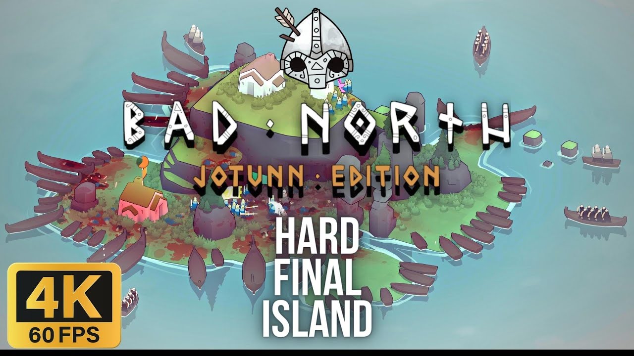 Bad North l Final Island HARD Gameplay Walkthrough (4K60FPS, No Commentary, PC)