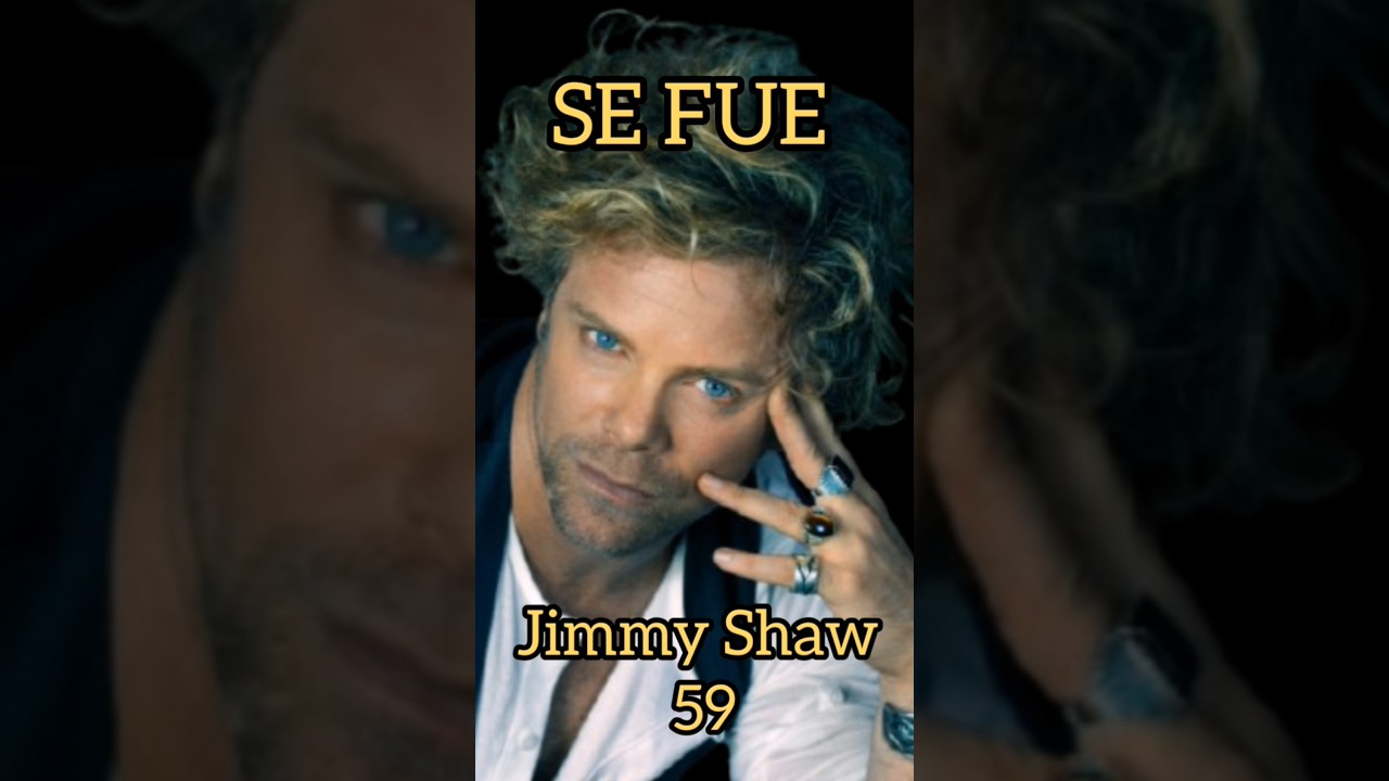 Se fue Jimmy Shaw. 
