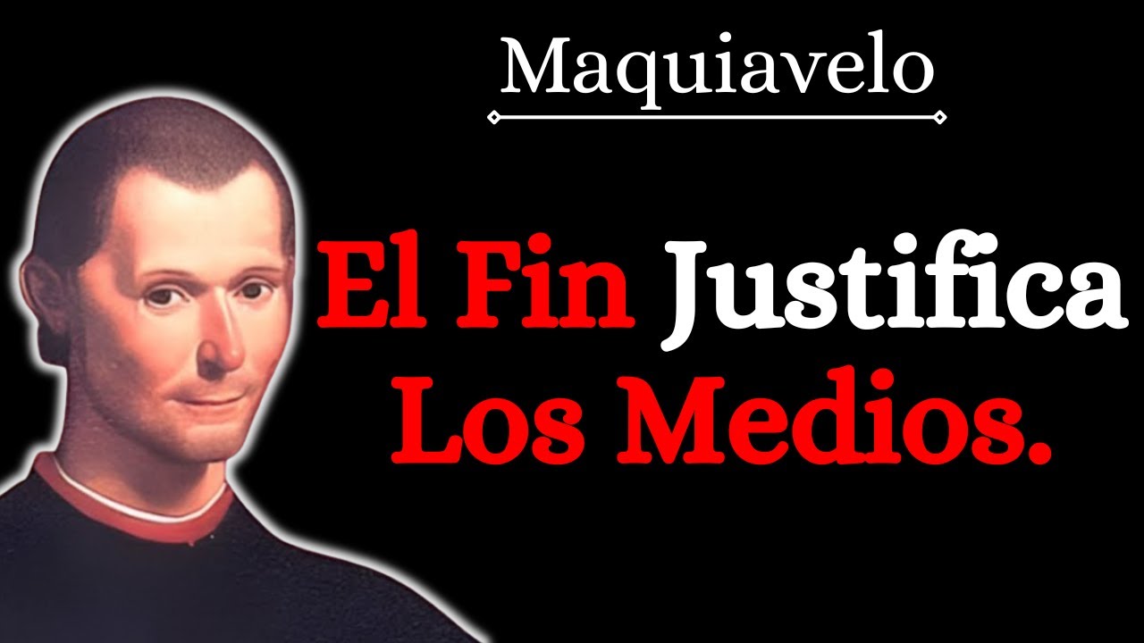 ¿Por Qué El Fin Justifica Los Medios?