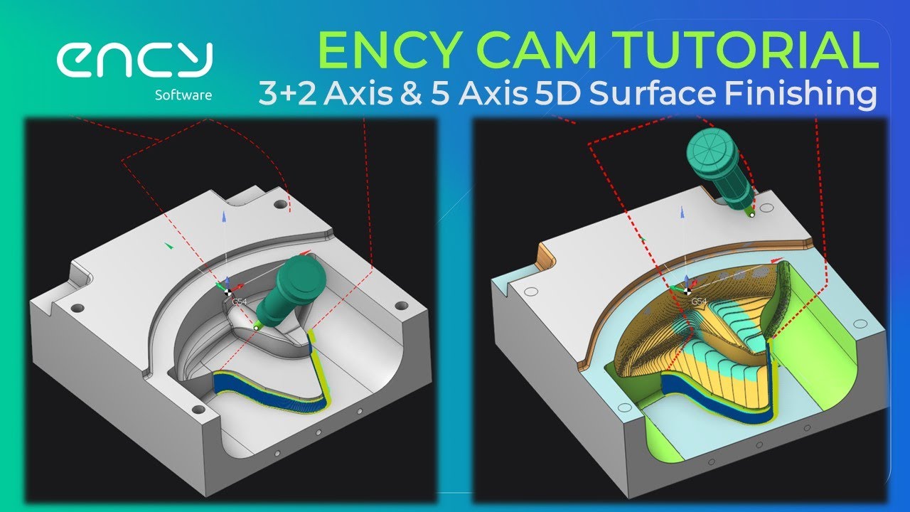 ENCY CAM Tutorial 4 | Mill 3+2 Axis & 5 Axis 5D Surface Finishing