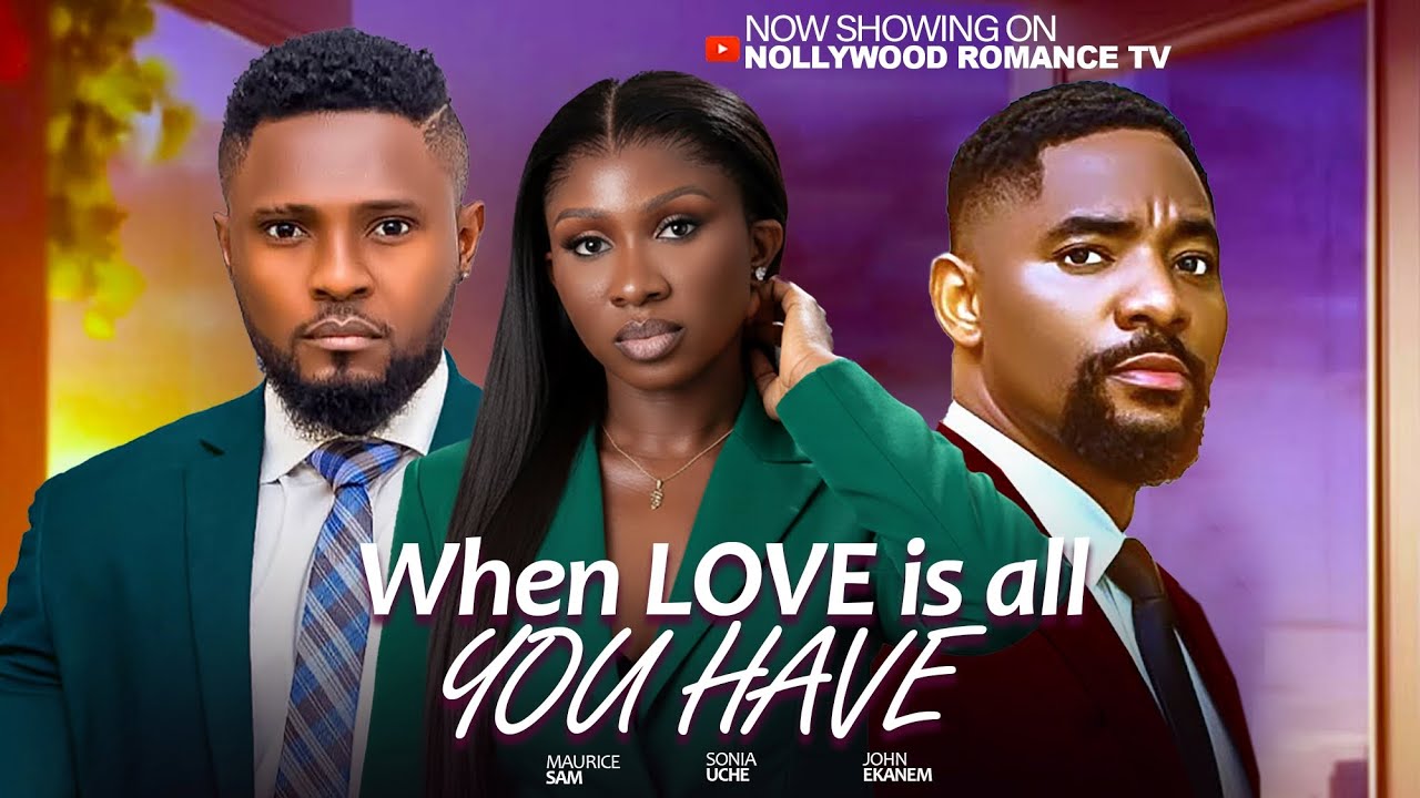 WHEN LOVE IS ALL YOU HAVE - MAURICE SAM, SONIA UCHE, JOHN EKANEM, EBUBE NWAGBO, 2026 Trending Movies
