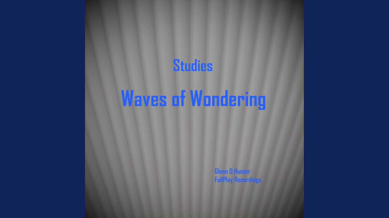 Part B. Waves of Wondering