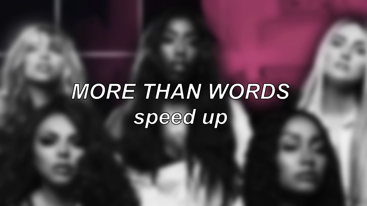 Little Mix ft. Kamille - More Than Words | Speed Up