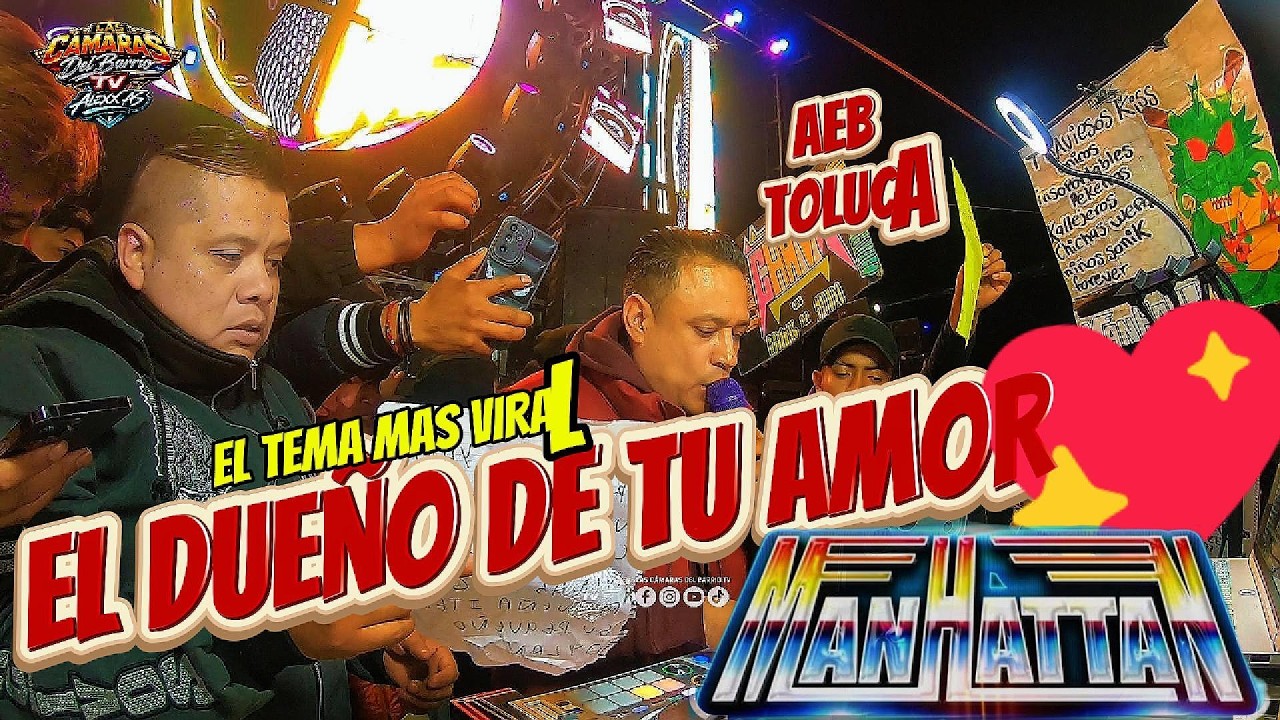💖EL TEMA DEL MOMENTO EL MAS VIRAL EL DUEÑO DE TU AMOR💖 SONIDO MANHATTAN LA AEB TOLUCA