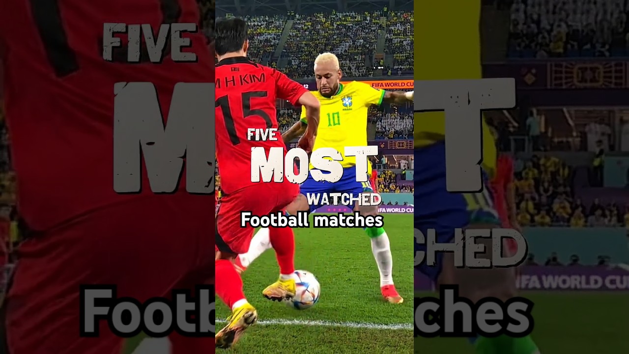 top 5 most watched football matches in football history 💥