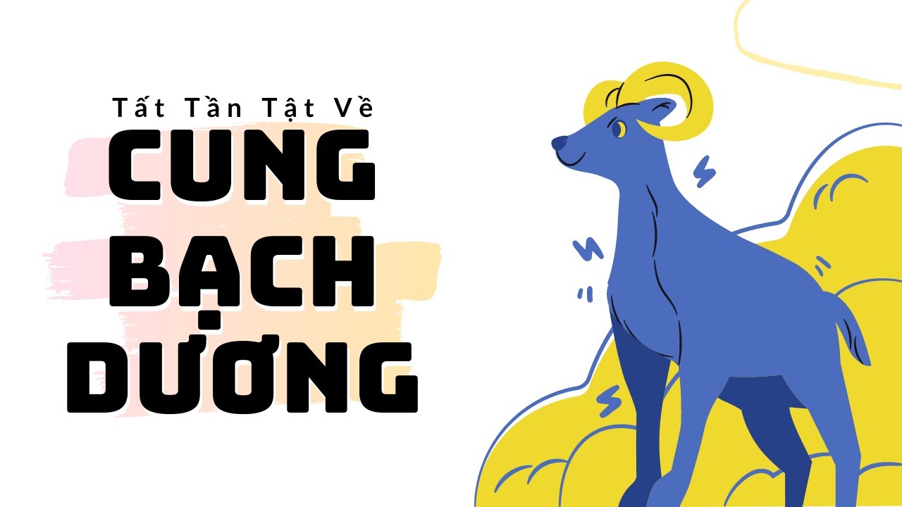 Cung Bạch Dương - Tất Tần Tật Về Bạch Dương