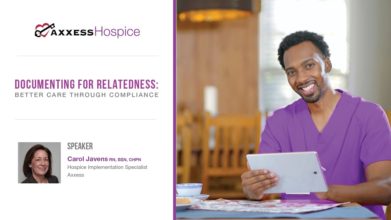 Axxess I Documenting for Relatedness: Better Care Through Compliance