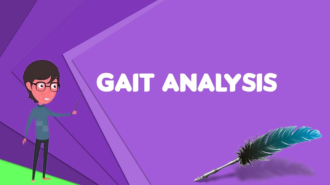 What is Gait analysis? Explain Gait analysis, Define Gait analysis, Meaning of Gait analysis