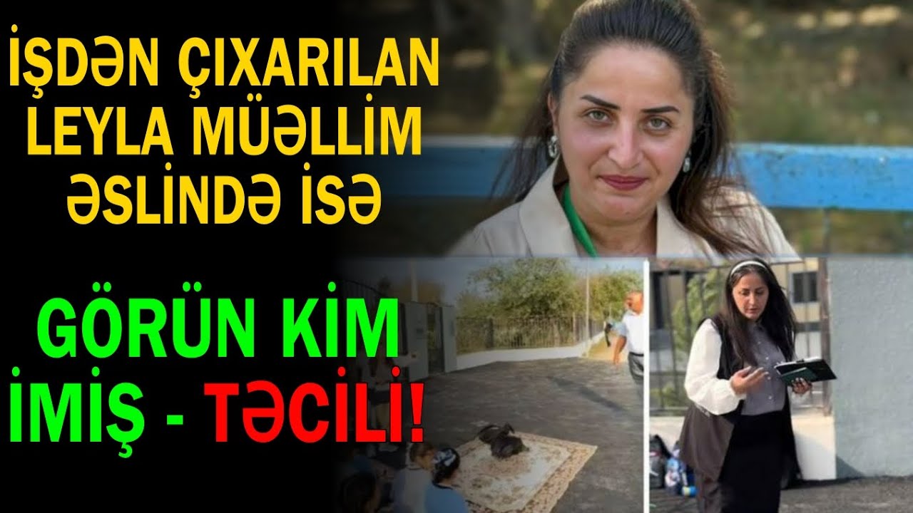 İşdən çıxarılan Leyla Nəcəfquliyeva əslində isə kimdir - Maraqlı fakt