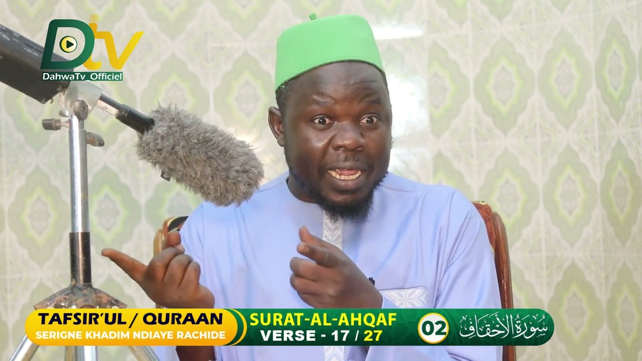 SURAT Al-Ahqaf | verset-17-27 (P4) TAFSIIR SERIGNE KHADIM NDIAYE RACHIDE|| تفسير سورة الأحقاف