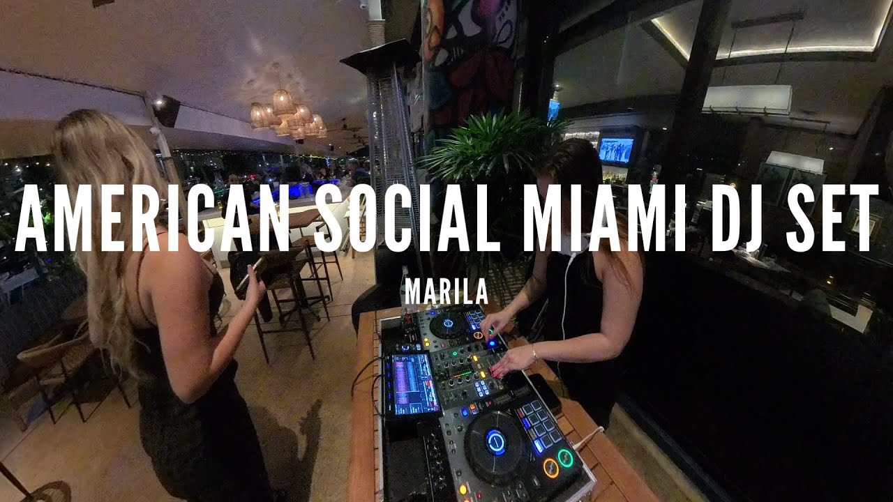 American Social Miami DJ SET -  MARILA