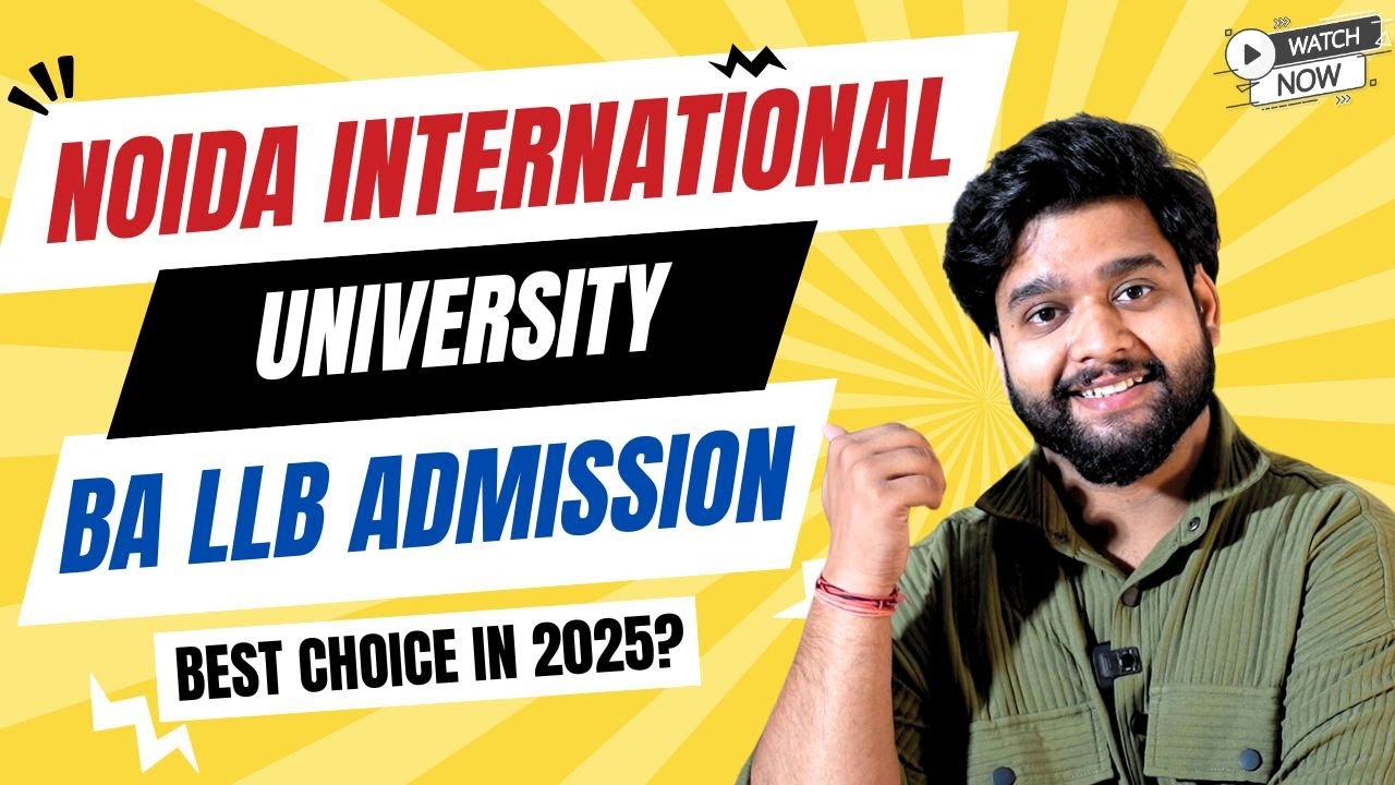 Noida International University BA LLB 2025 Admission, Fees, Eligibility, Stipend, Campus Tour, ROI
