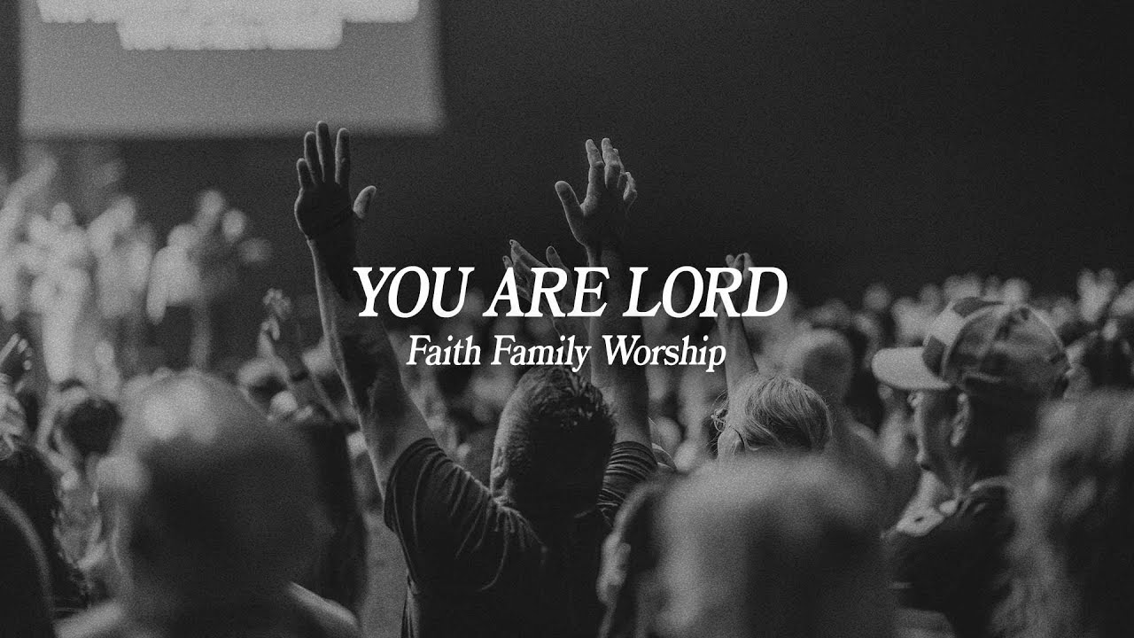 You Are Lord | Faith Family Worship