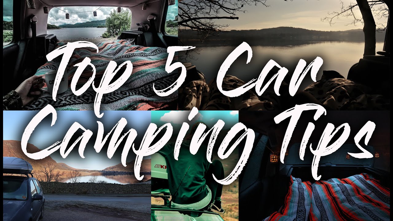 Top 5 Wild Car Camping Tips