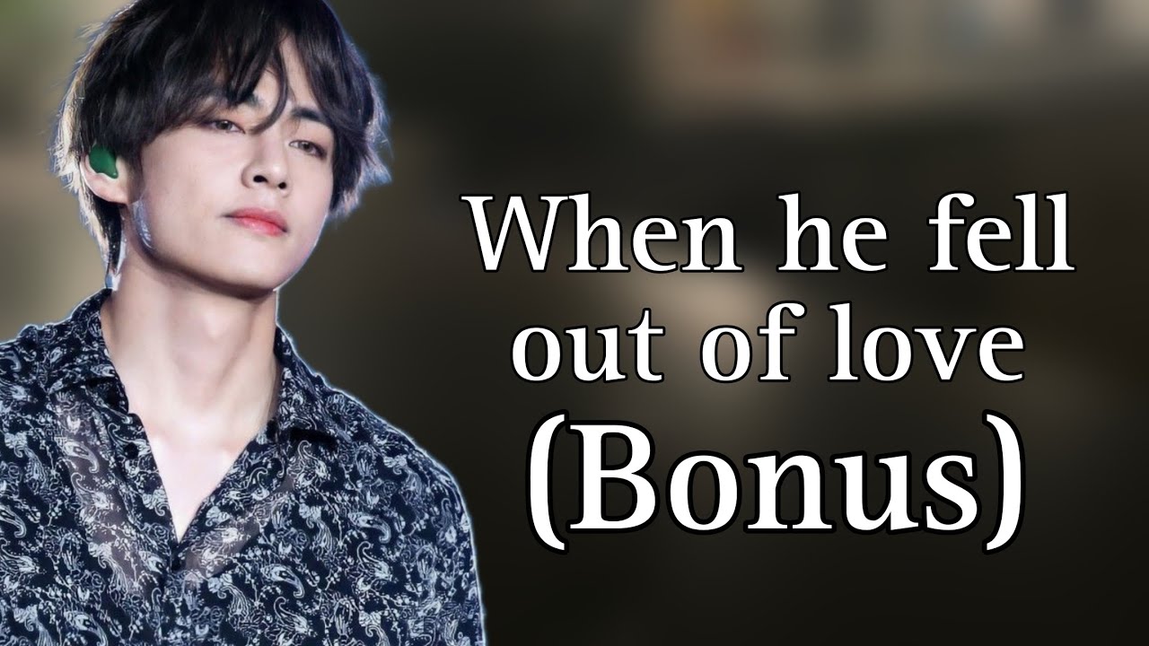 When he fell out of love | Taehyung ff | Kim taehyung oneshot ff | Taehyung fanfic | Tae ff |