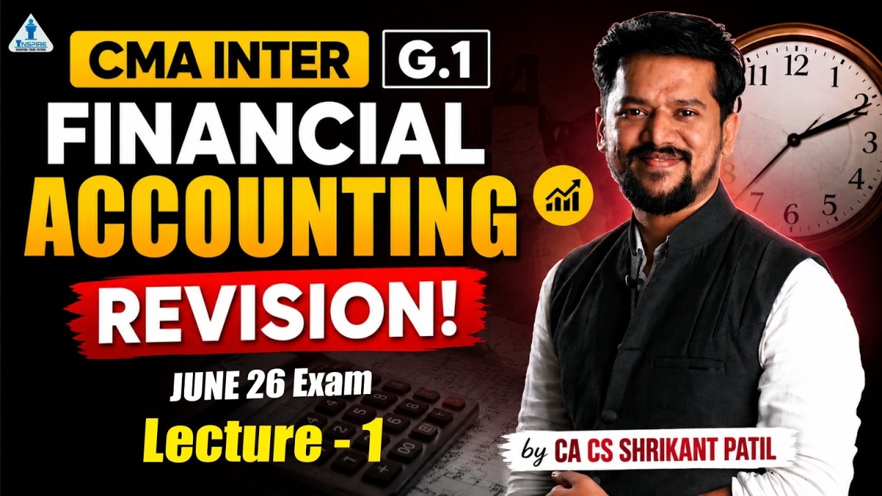 CMA Inter Financial Accounting Revision Lec 1 | For June 2026 Exam | CA CS Shrikant Patil
