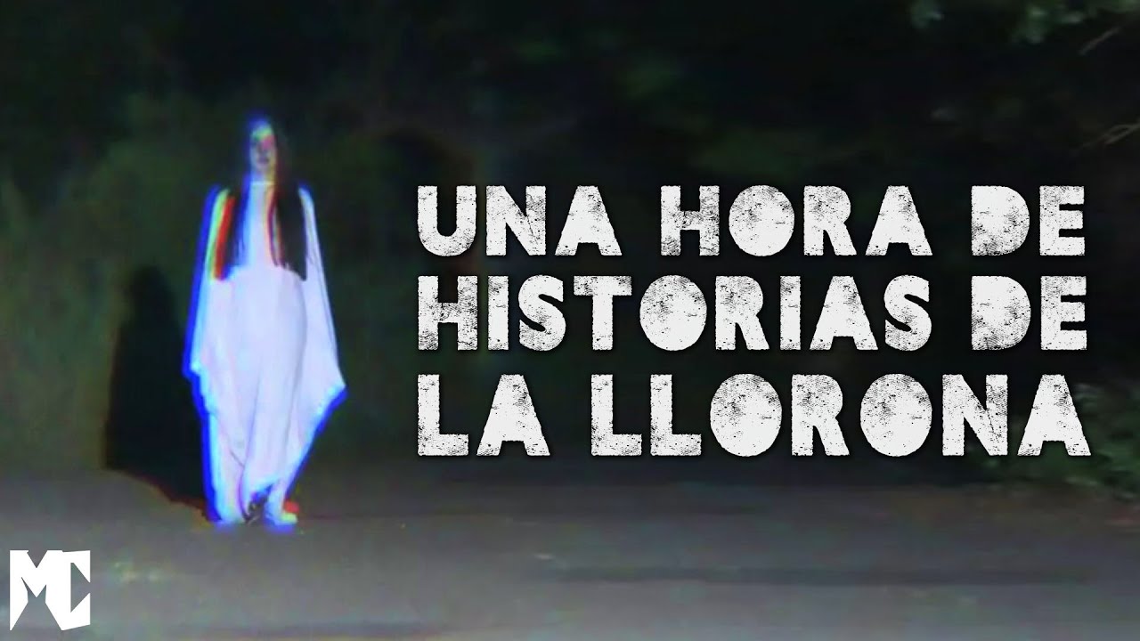 1 HORA de HISTORIAS ATERRADORAS sobre encuentros con LA LLORONA │ MundoCreepy