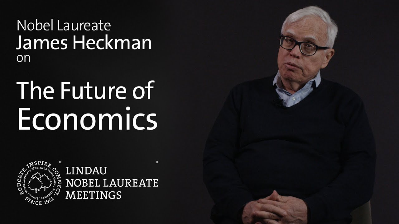 Nobel Laureate James J. Heckman on The Future of Economics