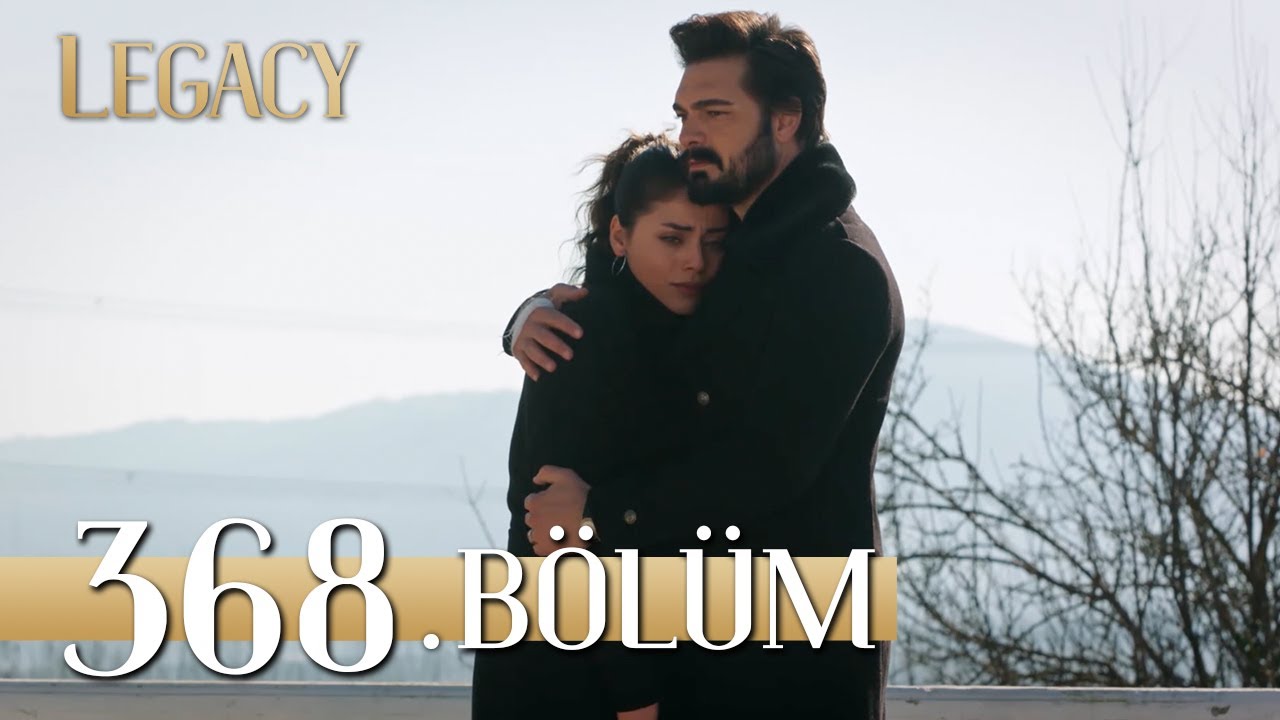 Emanet 368. B&ouml;l&uuml;m | Legacy Episode 368