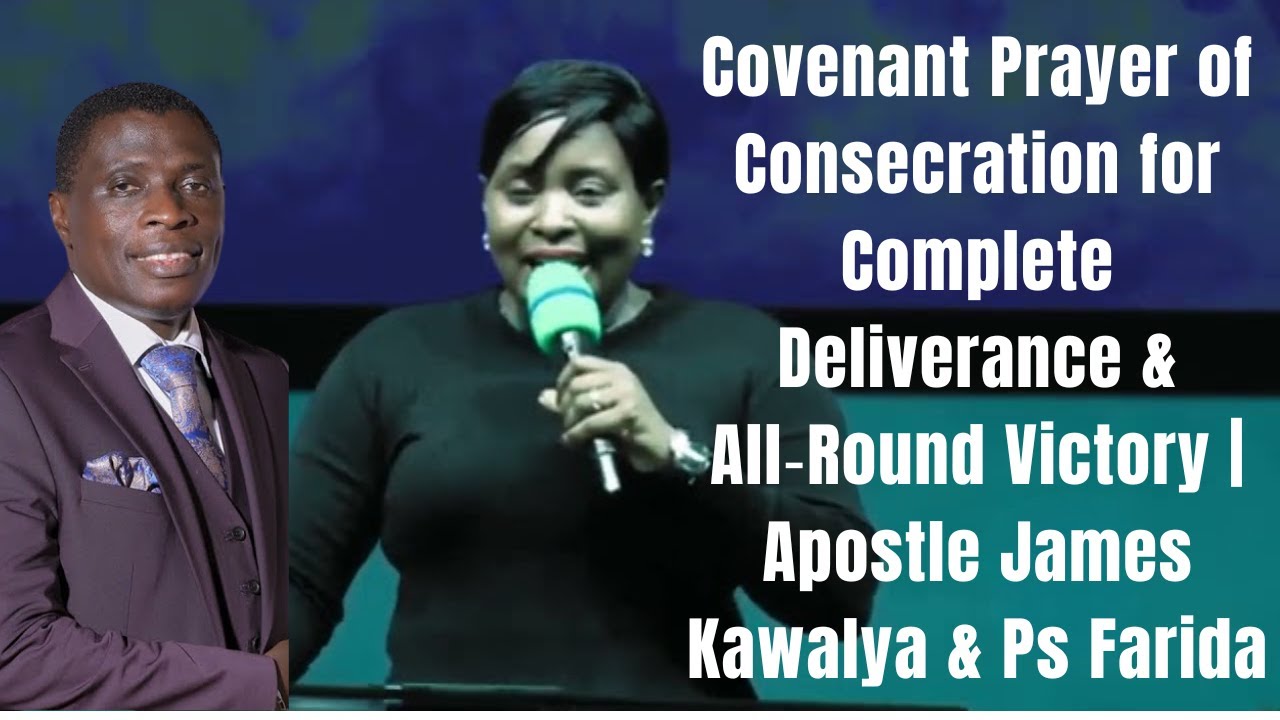 Covenant Prayer of Consecration for Complete Deliverance & All‑Round Victory | Apostle James Kawalya